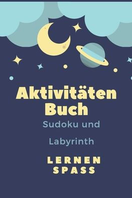 AktivitÃ¤ten Buch: Ein ausgezeichnetes AktivitÃ¤tsbuch zum Kinderbereich Ãœber 100 AktivitÃ¤ten - Sudoku, Labyrinth ... - Ab dem 8. Lebensjahr.