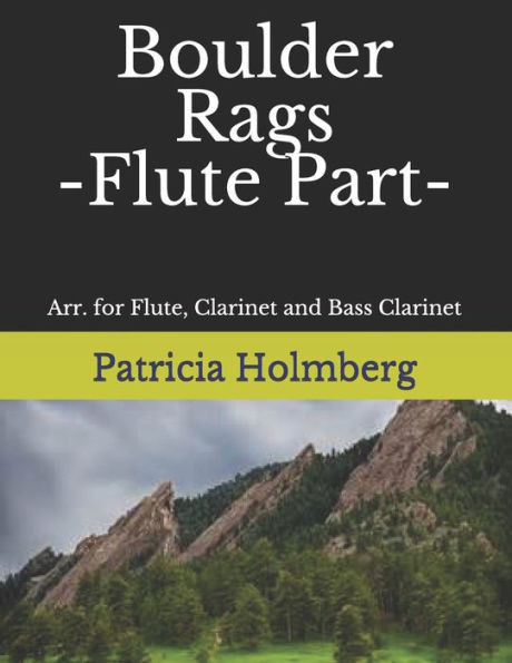 Boulder Rags - Flute Part: Arr. for Flute, Clarinet and Bass Clarinet