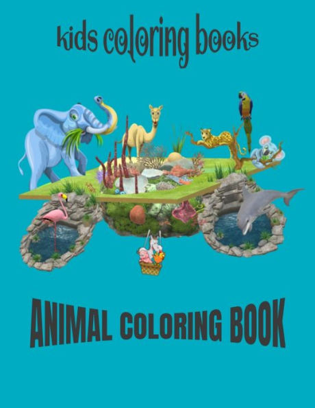Kids Coloring Books Animal Coloring Book: For Kids Aged 2-4