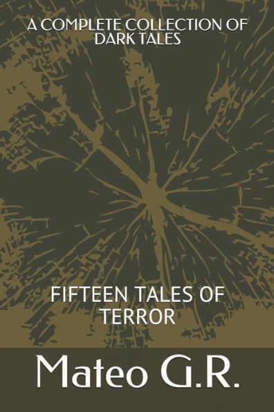 A Complete Collection of Dark Tales: Fifteen Tales of Terror