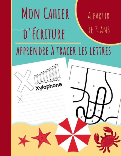 Mon Cahier d'écriture - Apprendre à tracer les lettres: Apprendre à écrire et reconnaitre les lettres de l'alphabet - Tracer des formes et apprendre d
