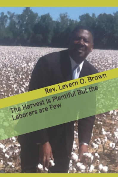 The Harvest is Plentiful But the Laborers are Few