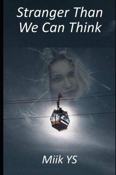 Stranger Than We Can Think