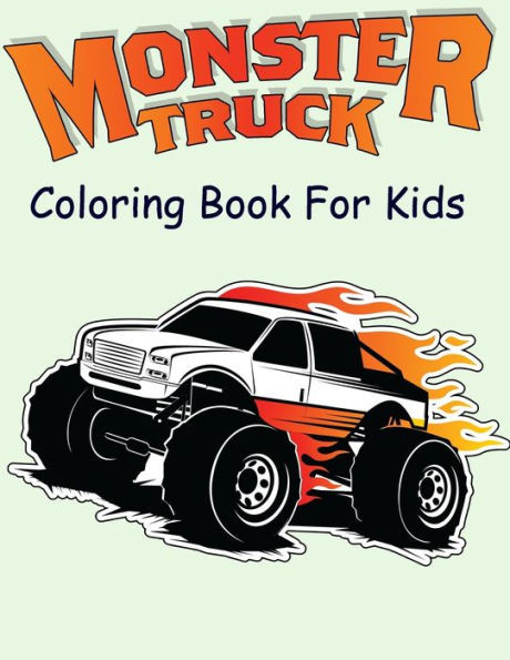 Monster Truck Coloring Book for Kids: Coloring Book for Kids Ages 4-8 With 50 Pages of Monster Trucks (Monster Truck Coloring Books For Kids)