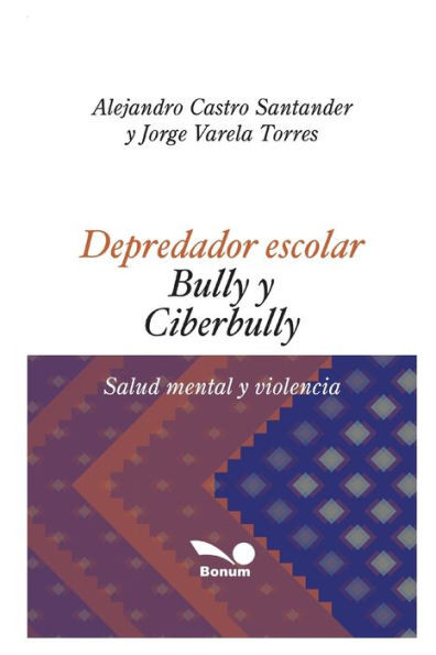 Depredador Escolar - Bully Y Ciberbully: salud mental y violencia