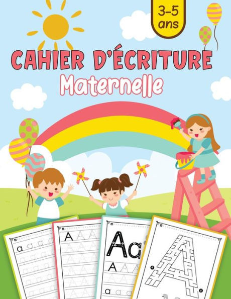 Cahier d'Ã©criture maternelle 3-5 ans: Apprendre Ã  tracer les lettres de l'alphabet majuscules et minuscules en s'amusant Apprenons Ã  Ã©crire Livre d'ex