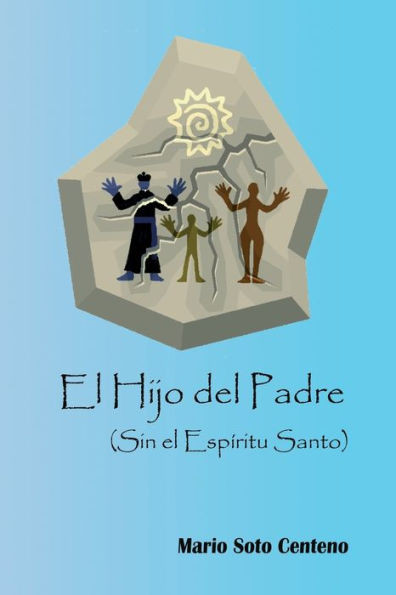 El Hijo del padre (Sin el EspÃ­ritu Santo)