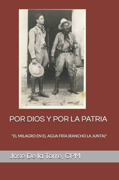 Por Dios Y Por La Patria: ""El Milagro En El Agua Fría (Rancho La Junta)""