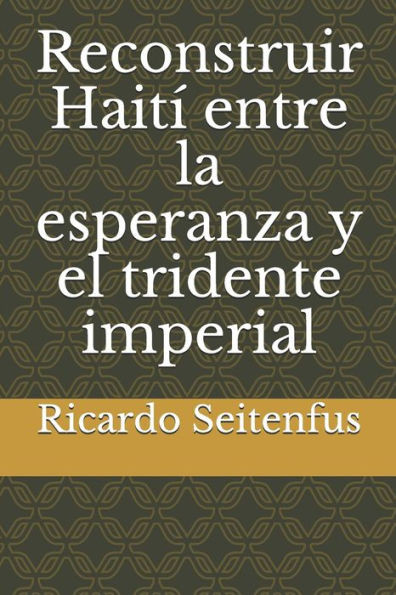 Reconstruir HaitÃ­ entre la esperanza y el tridente imperial