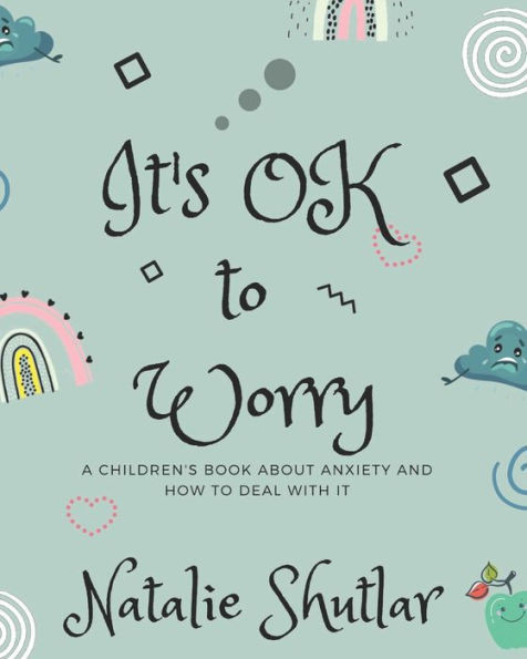 It's OK To Worry: A children's book about anxiety and how to deal with it