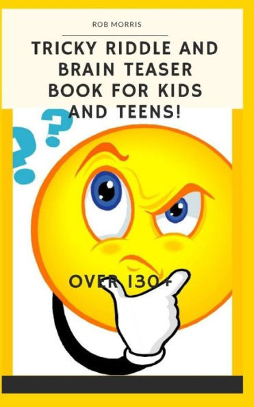 Tricky Riddle and Brain Teaser Book for Kids and Teens!: 5x8, Best Riddle Book, Awesome Riddle Book, Brain Teasers Book, the Best Brain Enhancer.