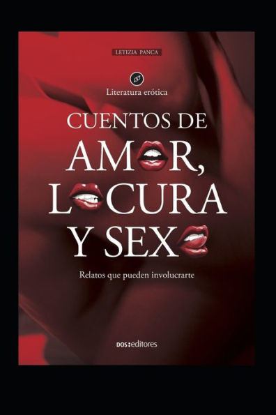 Cuentos de Amor, Locura Y Sexo: relatos que pueden involucrarte