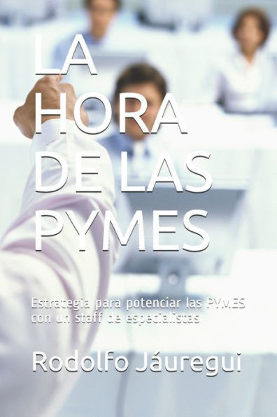 La Hora de Las Pymes: Estrategia para potenciar las PYMES con un staff de especialistas