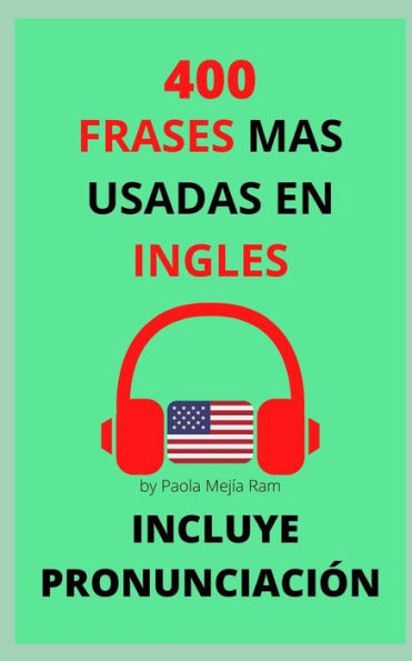 400 Frases Mas Usadas En InglÃ©s: PronunciaciÃ³n Incluida