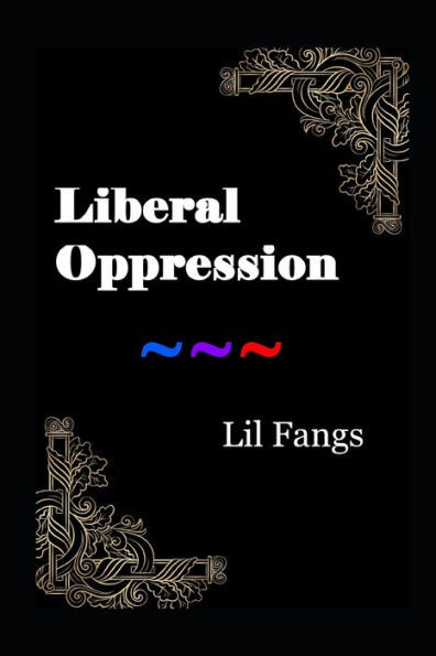 Liberal Oppression