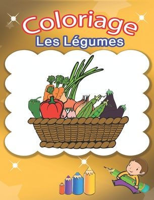 coloriage les lÃ©gumes: coloriage les lÃ©gumes et les fruits pour les enfants de 3 Ã  5 ans