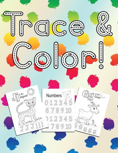 Trace & Color!: Learn the Alphabet & Numbers with Animals to Color & Pages to Draw In