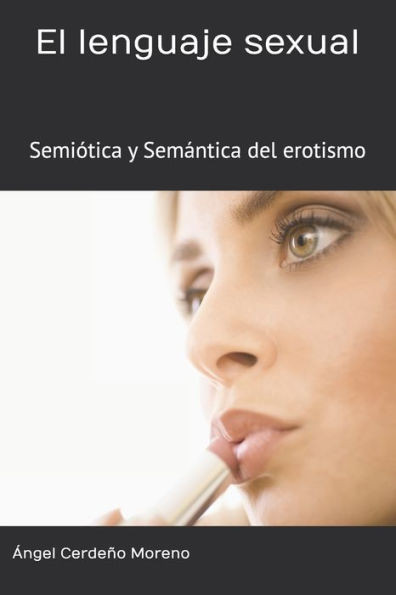 El Lenguaje sexual: SemiÃ³tica y SemÃ¡ntica del erotismo