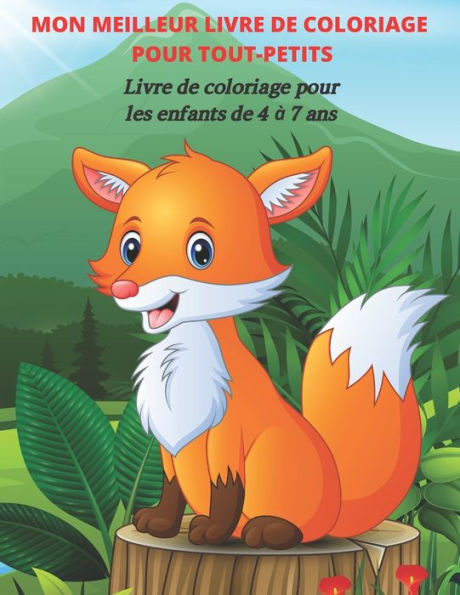 MON MEILLEUR LIVRE DE COLORIAGE POUR TOUT-PETITS - Livre de coloriage pour les enfants de 4 à 7 ans: Livre de Coloriage Pour Les Jeunes Garçons Et Fil