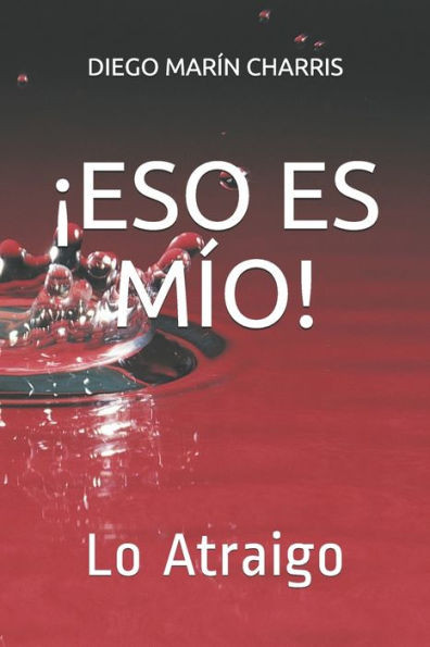 ¡eso Es Mío!: Lo Atraigo