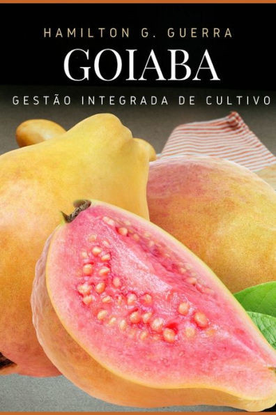 Goiaba: Gestão Integrada de Cultivo