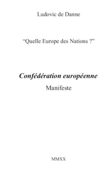 Quelle Europe des Nations ? ConfÃ©dÃ©ration europÃ©enne: Manifeste