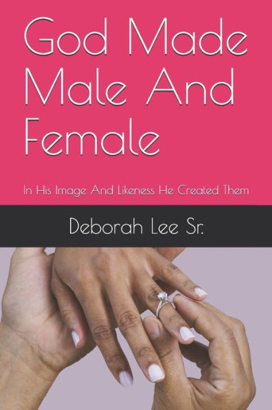 God Made Male And Female: In His Image and Likeness He Created Them