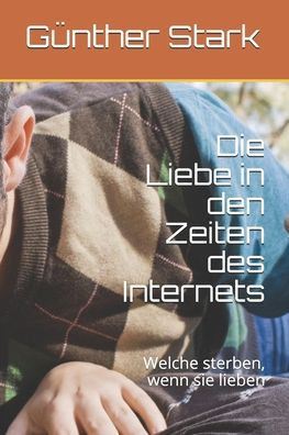Die Liebe in den Zeiten des Internets: Welche sterben, wenn sie lieben
