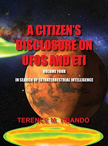 A Citizen'S Disclosure On Ufos And Eti - Volume Four - In Search Of Extraterrestrial Life: In Search Of Extraterrestrial Intelligence - 9781777164652