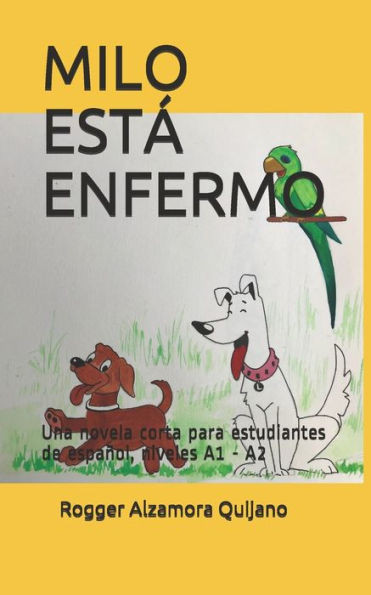 Milo EstÃ¡ Enfermo: Una novela corta para estudiantes de espaÃ±ol, niveles A1 - A2