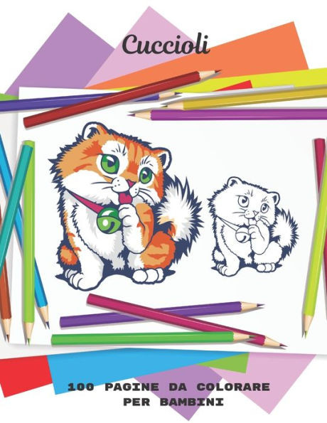 Cuccioli - 100 pagine da colorare per bambini: Libro da colorare per ragazzi e ragazze