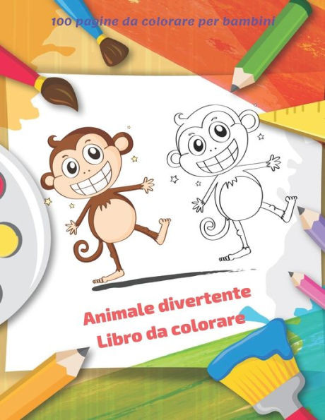 Animale divertente - Libro da colorare - 100 pagine da colorare per bambini: Libro da colorare per ragazzi e ragazze