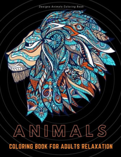 Animals Coloring Book for Adults Relaxation: Stress Relieving Designs Animals Coloring Book For Adults Relaxation.