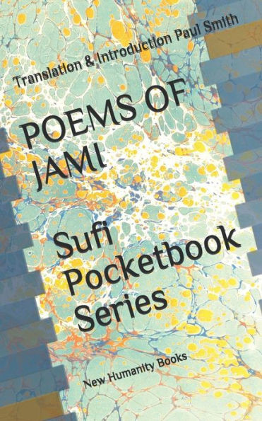 POEMS OF JAMI Sufi Pocketbook Series: Translation & Introduction Paul Smith