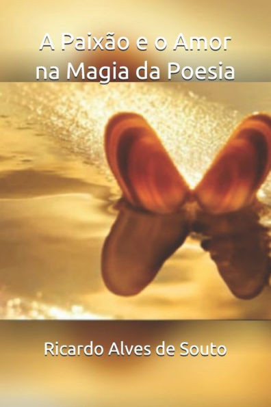 A PaixÃ£o e o Amor na Magia da Poesia