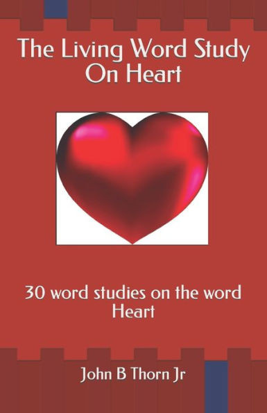 The Living Word Study On Heart: 30 word studies on the word Heart