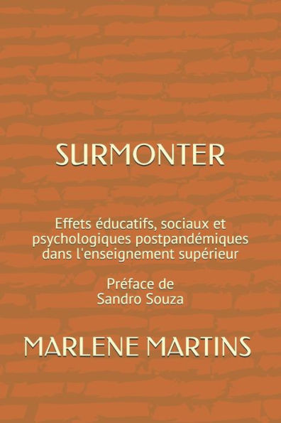 Surmonter: Effets Ã©ducatifs, sociaux et psychologiques postpandÃ©miques dans l'enseignement supÃ©rieur PrÃ©face de Sandro Souza