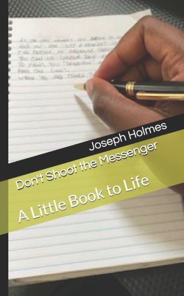 Don't Shoot the Messenger: A Little Book to Life