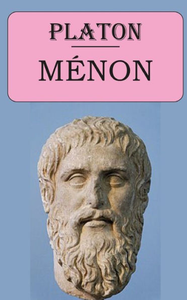 MÃ©non (Platon): Ã©dition intÃ©grale et annotÃ©e