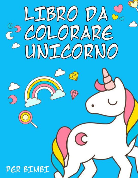 Libro Da Colorare Unicorno Per Bimbi: Meraviglioso libro unicorno - libro da colorare bambini - carta bianca grande formato 21,59 x 27,94 - libri anti