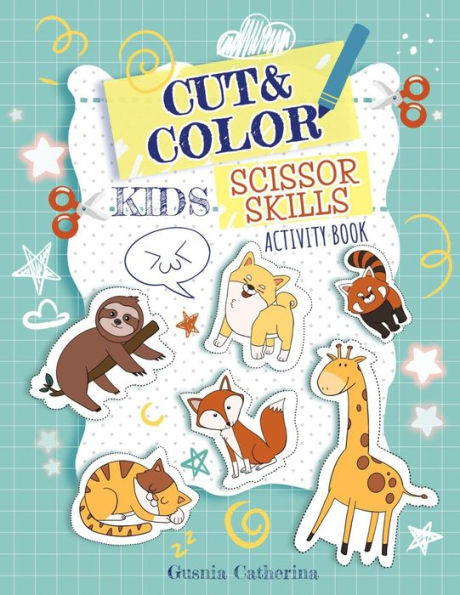 Cut And Color Kids Scissor Skills Activity Book: A Fun Kid Scissors Skills Workbook with animals in alphabetical order for Preschool Toddlers Cutting