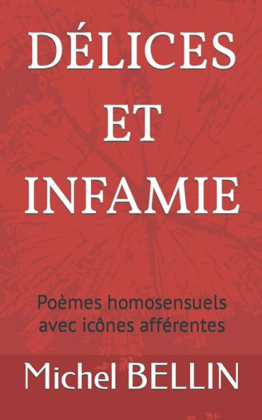 DÃ©lices Et Infamie: PoÃ¨mes homosensuels