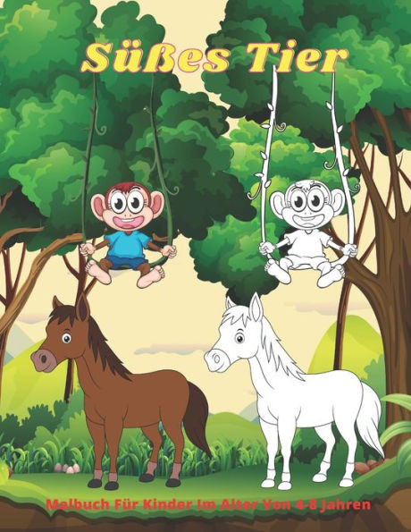 SÃ¼ÃŸes Tier - Malbuch FÃ¼r Kinder Im Alter Von 4-8 Jahren: Malbuch FÃ¼r Jungen Und MÃ¤dchen
