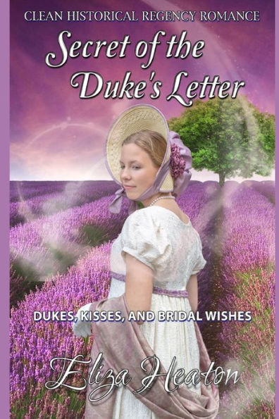 Secret of the Duke's Letter - Clean, Historical, Regency, Romance: Dukes, Kisses, and Bridal Wishes