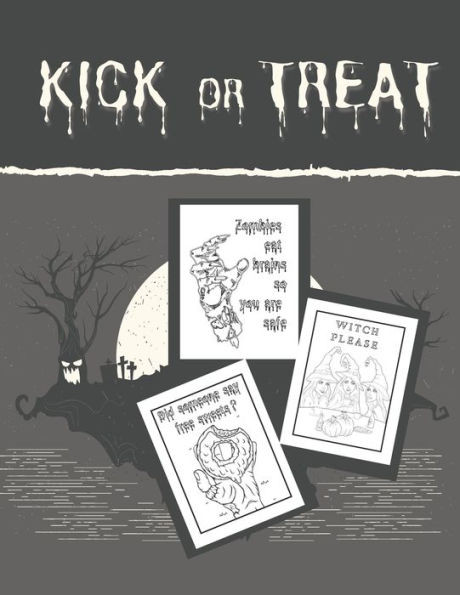 Kick Or Treat: Sarcastic and Funny Halloween Coloring Book For Adults