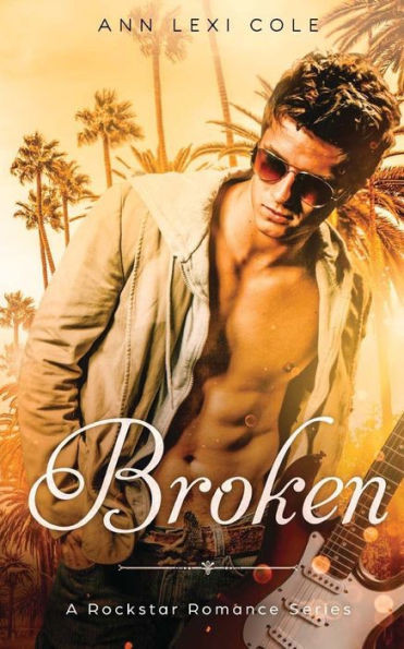 Broken: An Enemies To Lovers Rockstar Romance