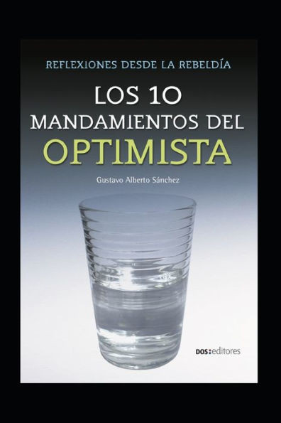 Los 10 Mandamientos del Optimista: reflexiones desde la rebeldía