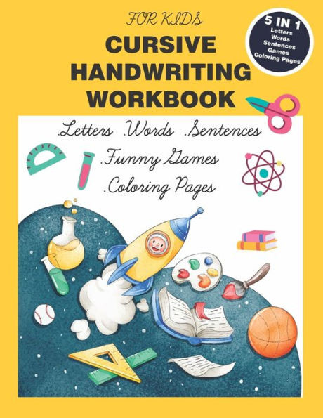 Cursive Handwriting Workbook for Kids: Cursive Handwriting for Kids. 5 in 1 Practicing Cursive Handwriting for kids Beginners to Master Letters, Words