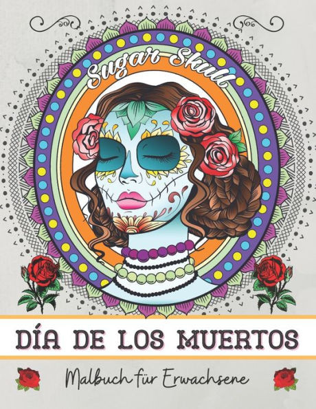 Día de los muertos: Malbuch für Erwachsene: Anti Stress und Entspannung Malbuch für Erwachsene und Jugendliche - Mexikanische Totenmaske -