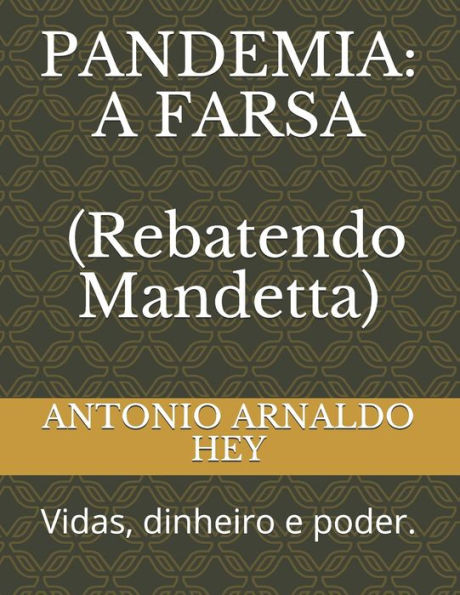 PANDEMIA A FARSA (Rebatendo Mandetta): Vidas, dinheiro e poder!